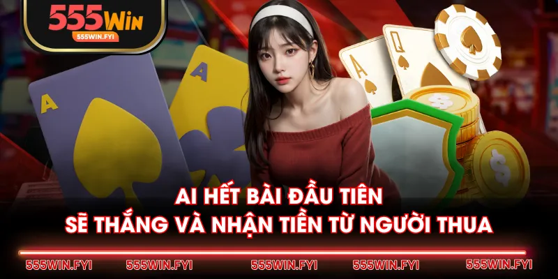 Ai hết bài đầu tiên sẽ thắng và nhận tiền từ người thua