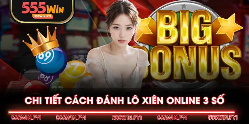 Chi tiết cách đánh lô xiên online 3 số