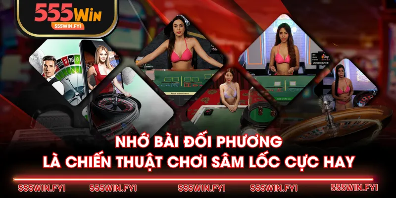 Nhớ bài đối phương là chiến thuật chơi Sâm Lốc cực hay