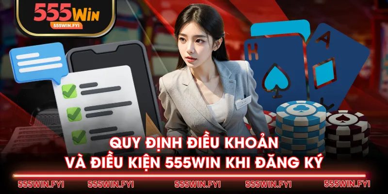 Quy định điều khoản và điều kiện 555WIN khi đăng ký